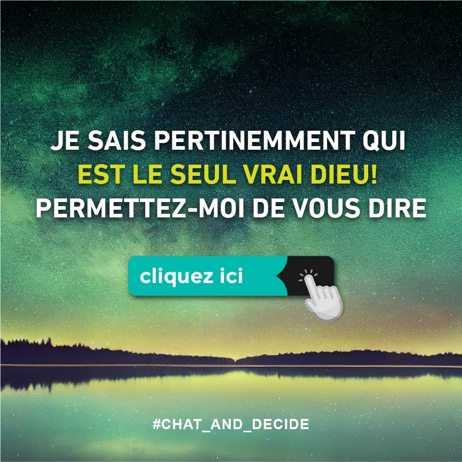 Je sais pertinemment qui est le seul vrai Dieu!