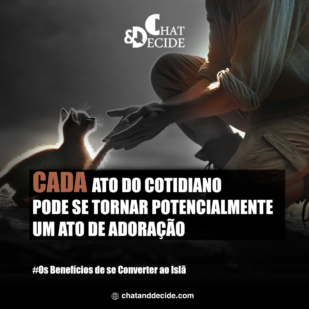 Os Benefícios de se Converter ao Islã / Cada ato do cotidiano pode se tornar potencialmente um ato de adoração.
