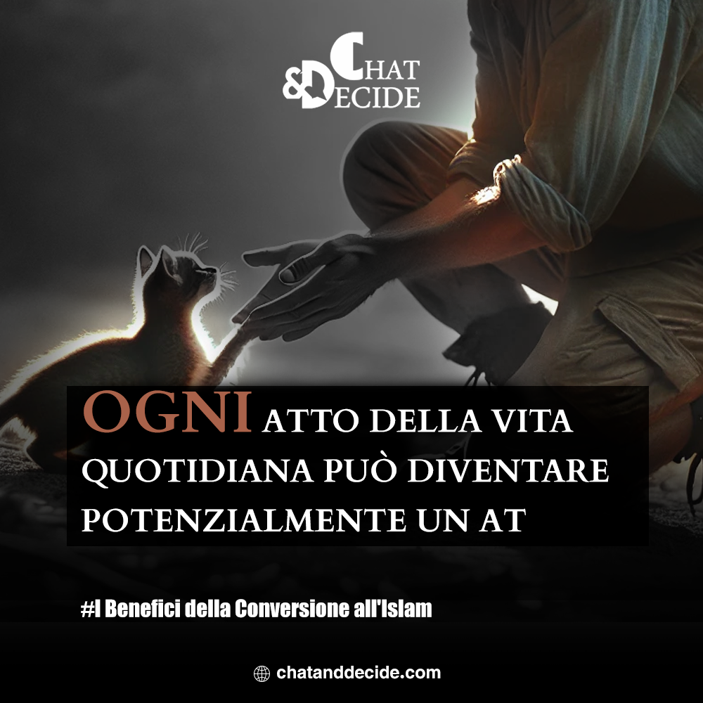 I Benefici della Conversione all'Islam / Ogni atto della vita quotidiana può diventare potenzialmente un atto di adorazione