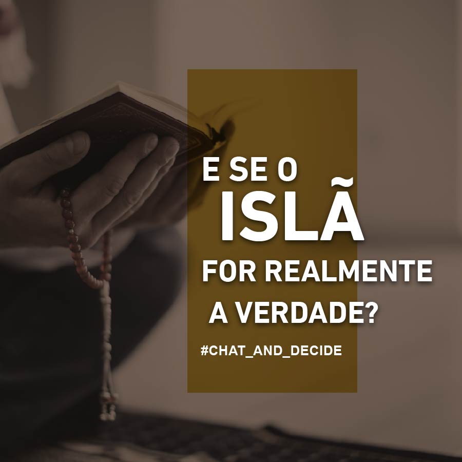 E se o Islã for realmente a Verdade?