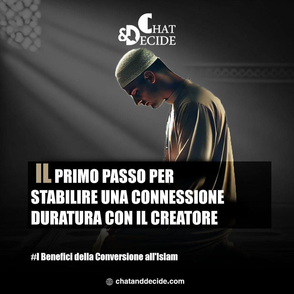 I Benefici della Conversione all'Islam / Il primo passo per stabilire una connessione duratura con il Creatore