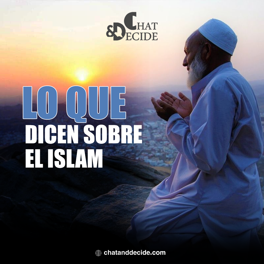 Lo que dicen sobre el Islam