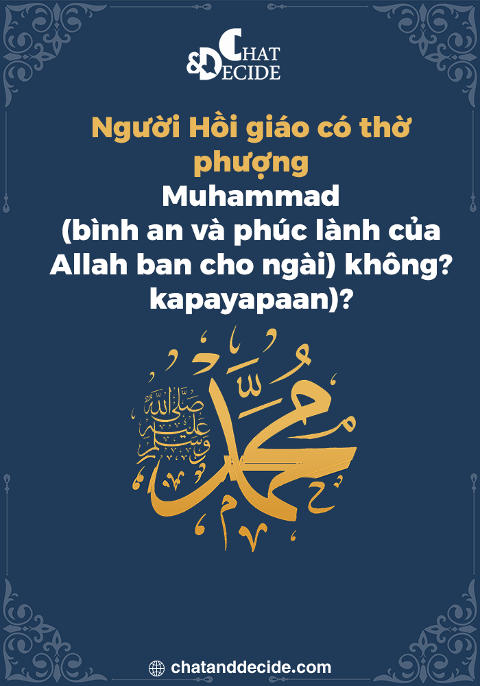 Người Hồi giáo có thờ phượng Muhammad bình an và phúc lành của Allah ban cho ngàikhông