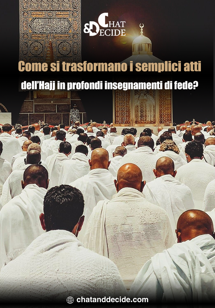 Come si trasformano i semplici atti dell’Hajj in profondi insegnamenti di fede?