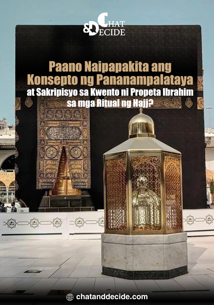 Paano Naipapakita ang Konsepto ng Pananampalataya at Sakripisyo sa Kwento ni Propeta Ibrahim sa mga Ritual ng Hajj?
