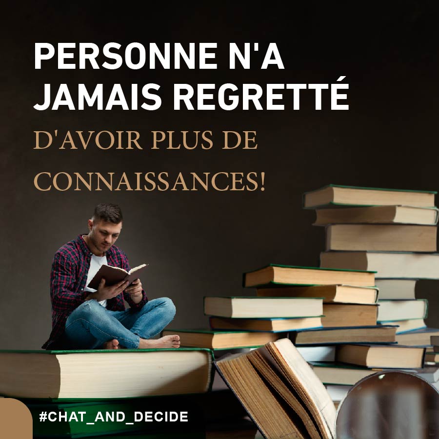 Personne n'a jamais regretté d'avoir plus de connaissances!