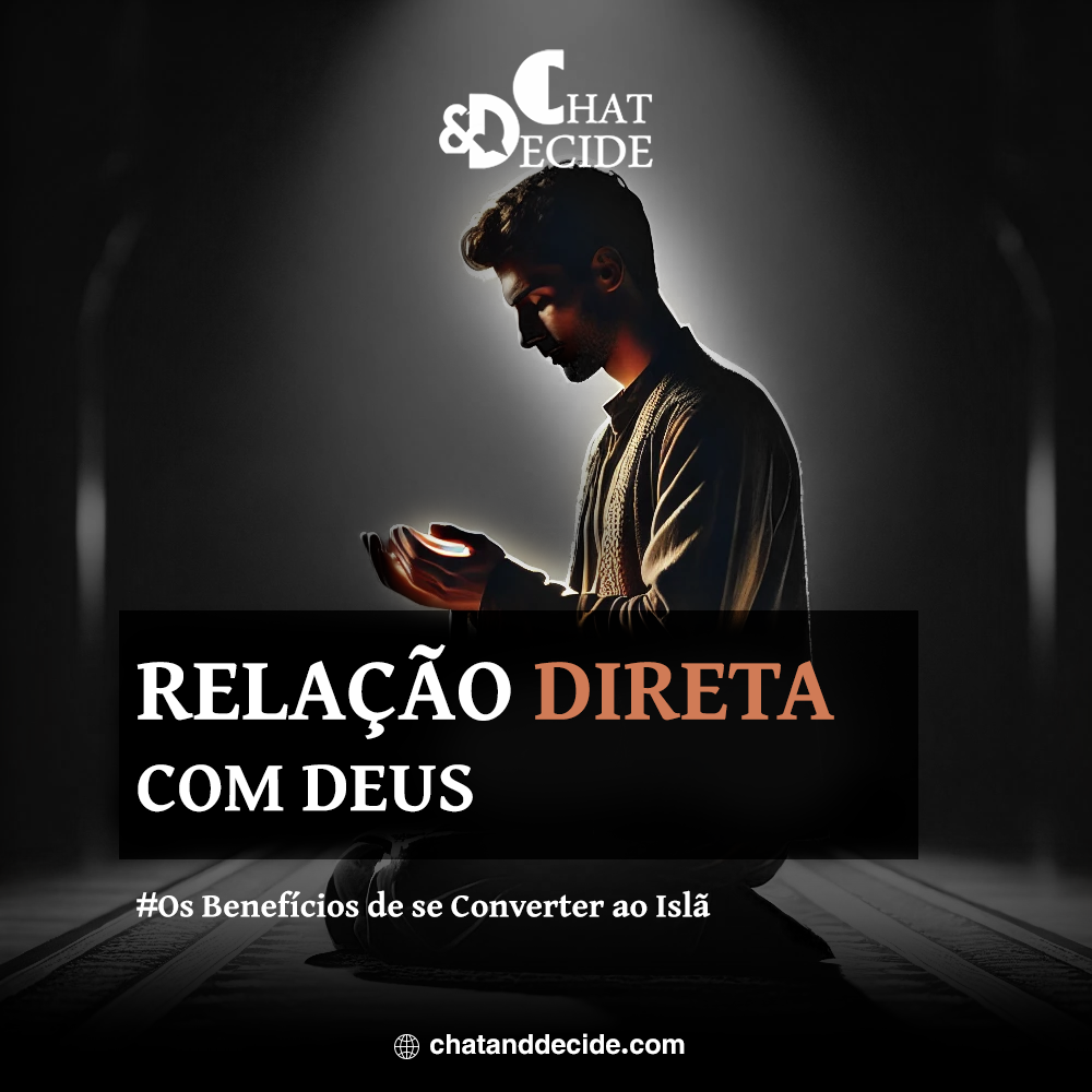 Os Benefícios de se Converter ao Islã / Relação direta com Deus.