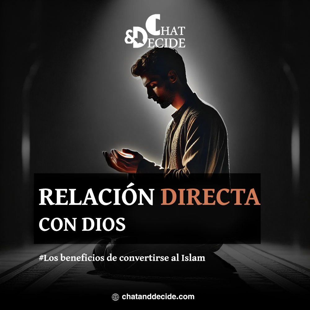 Los beneficios de convertirse al Islam / Relación directa con Dios