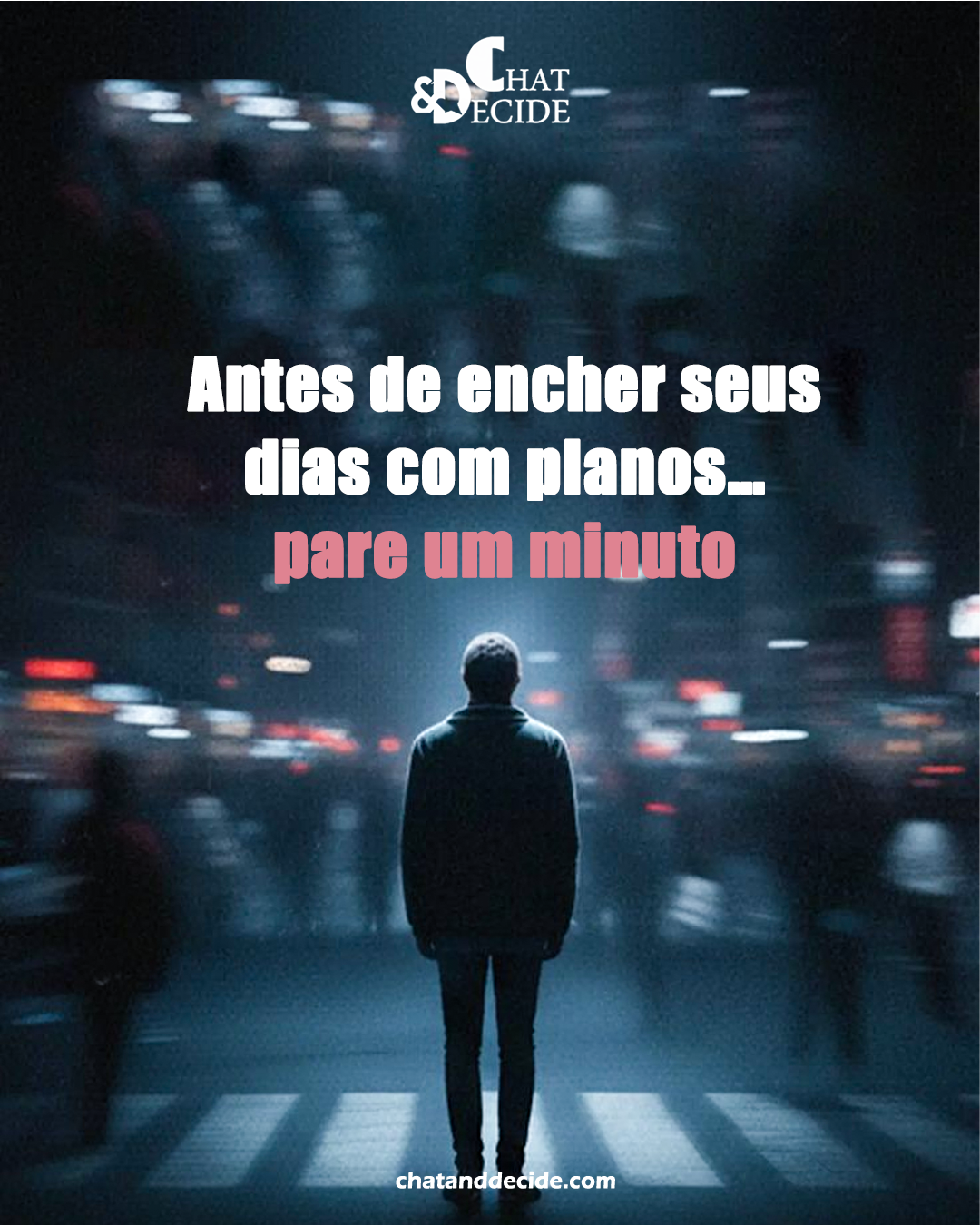 Antes de encher seus dias com planos… pare um minuto