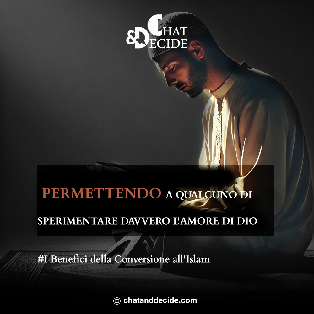 I Benefici della Conversione all'Islam / Permettere di Sperimentare Veramente l'Amore di Dio