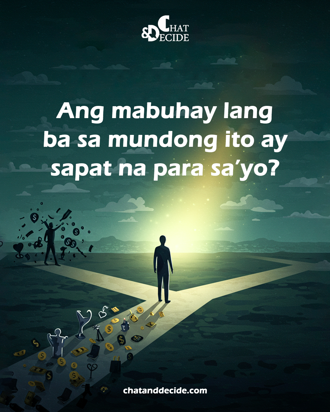 Ang mabuhay lang ba sa mundong ito ay sapat na para sa’yo?