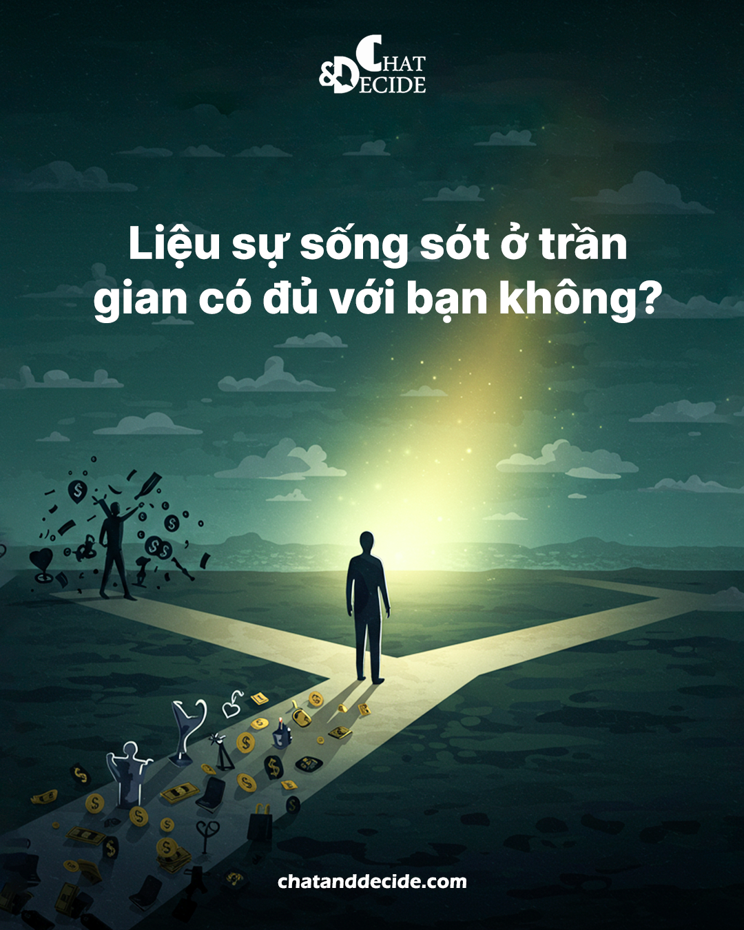 "Liệu sự sống sót ở trần gian có đủ với bạn không? "