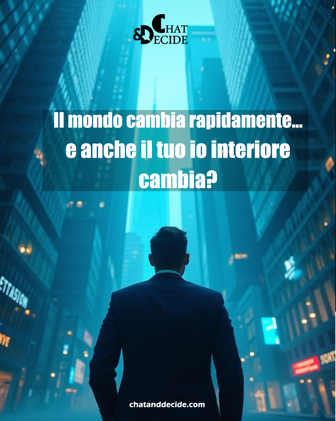 Il mondo cambia rapidamente… e anche il tuo io interiore cambia?