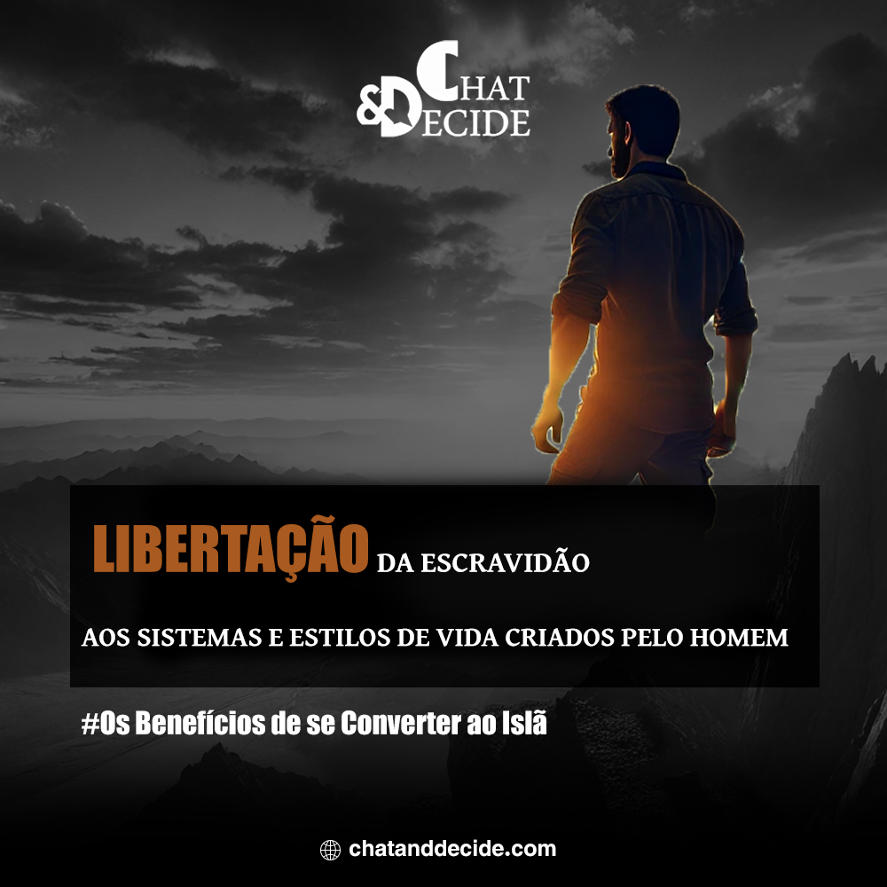 Os Benefícios de se Converter ao Islã / Libertação da escravidão aos sistemas e estilos de vida criados pelo homem.