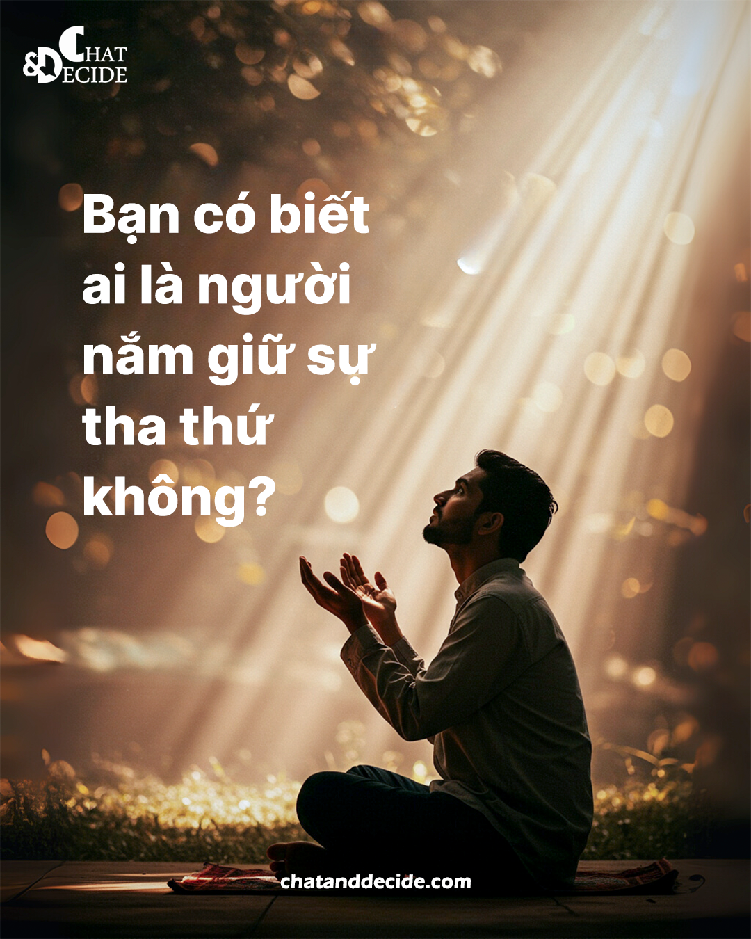 "Bạn có biết ai là người nắm giữ sự tha thứ không? "