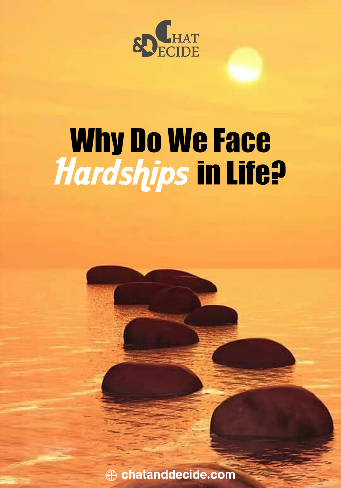 Why Do We Face Hardships in Life?
