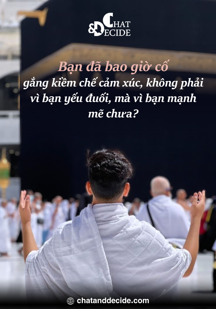 Bạn đã bao giờ cố gắng kiềm chế cảm xúc, không phải vì bạn yếu đuối, mà vì bạn mạnh mẽ chưa?