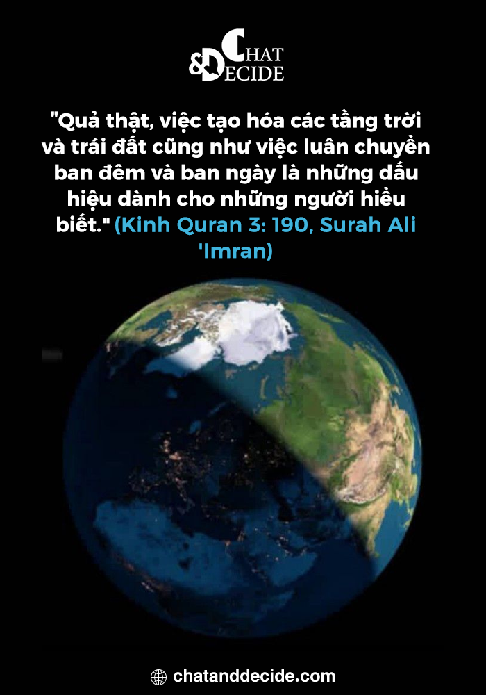 Quả thật, việc tạo hóa các tầng trời và trái đất cũng như việc luân chuyển ban đêm và ban ngày là những dấu hiệu dành cho những người "hiểu biết." (Kinh Quran 3: 190, Surah Ali 'Imran)
