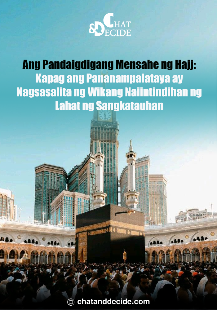 - Ang Pandaigdigang Mensahe ng Hajj: Kapag ang Pananampalataya ay Nagsasalita ng Wikang Naiintindihan ng Lahat ng Sangkatauhan
