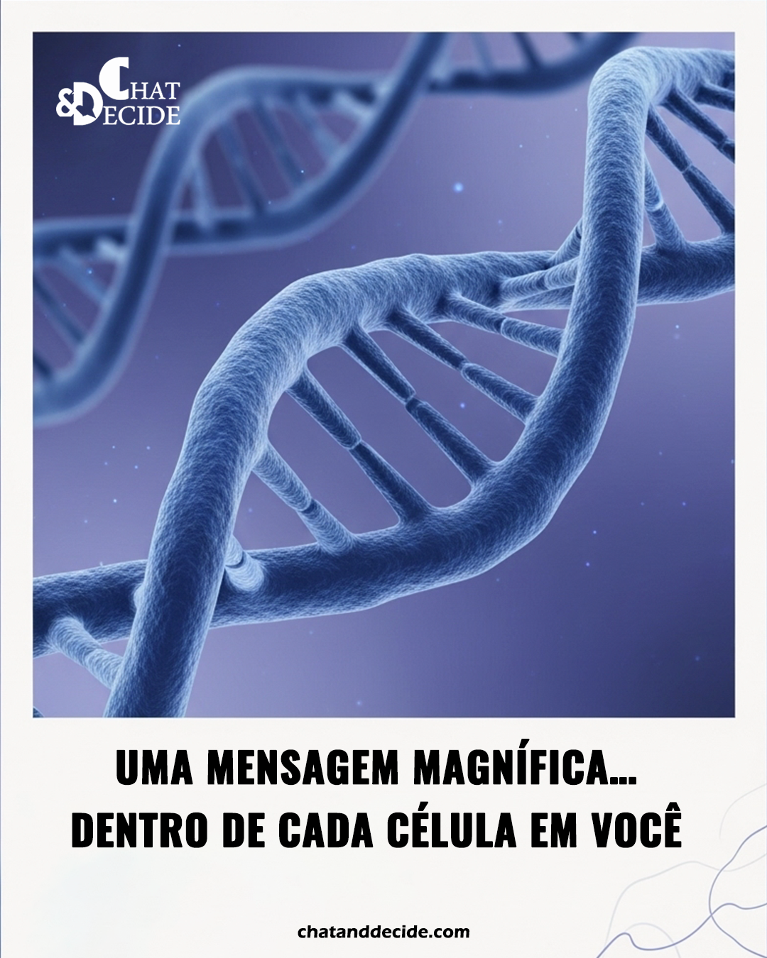 Uma mensagem magnífica… dentro de cada célula em você