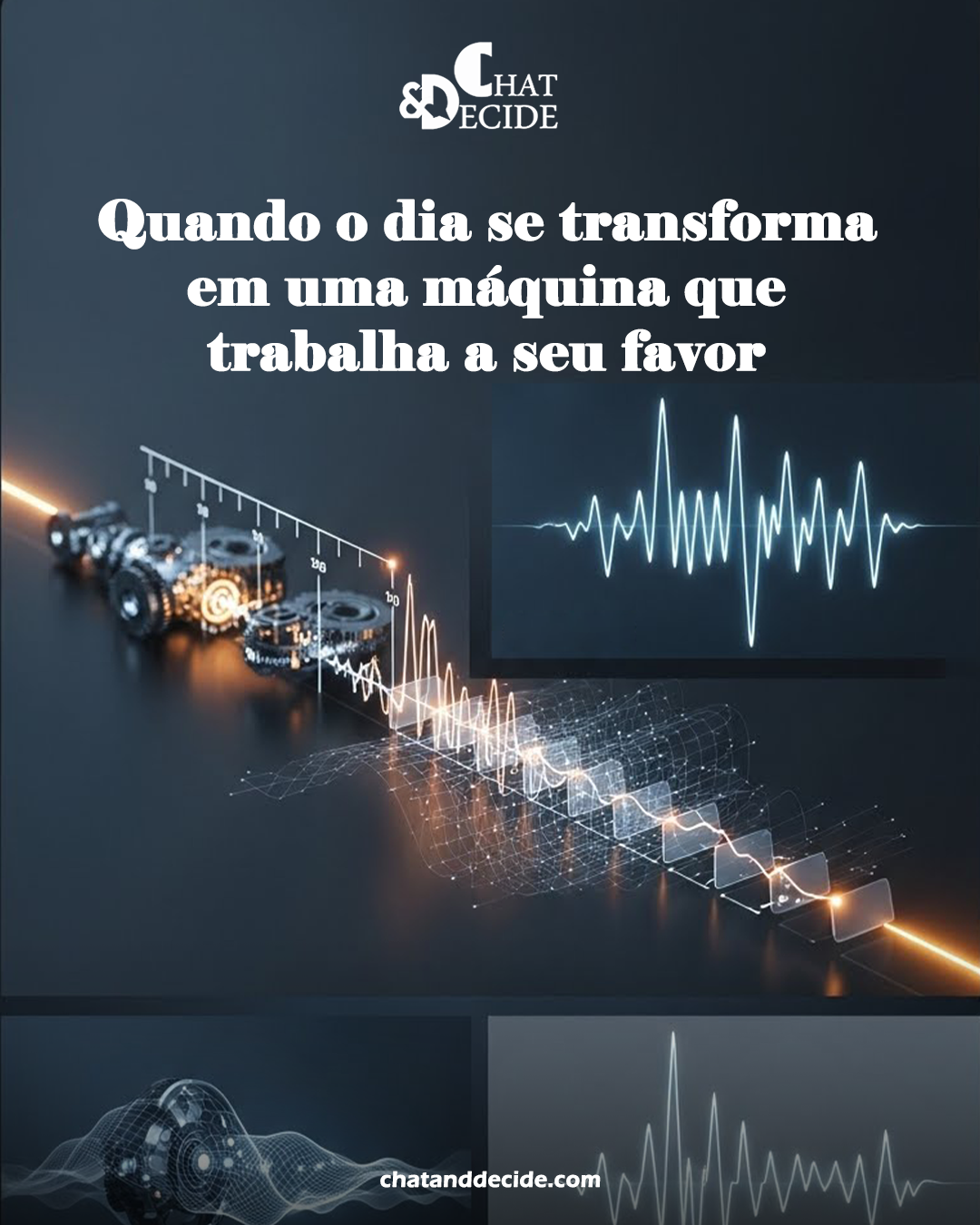 Quando o dia se transforma em uma máquina que trabalha a seu favor