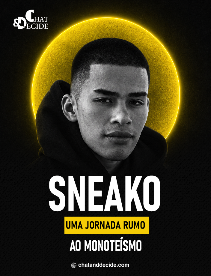 Sneako... Uma jornada rumo ao monoteísmo