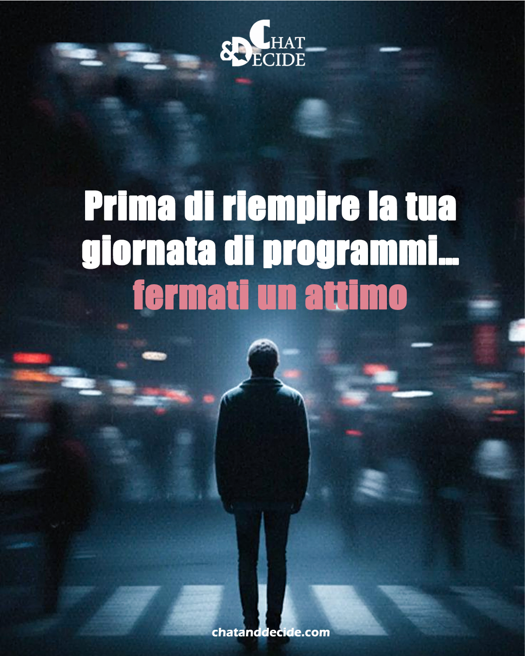 Prima di riempire la tua giornata di programmi… fermati un attimo
