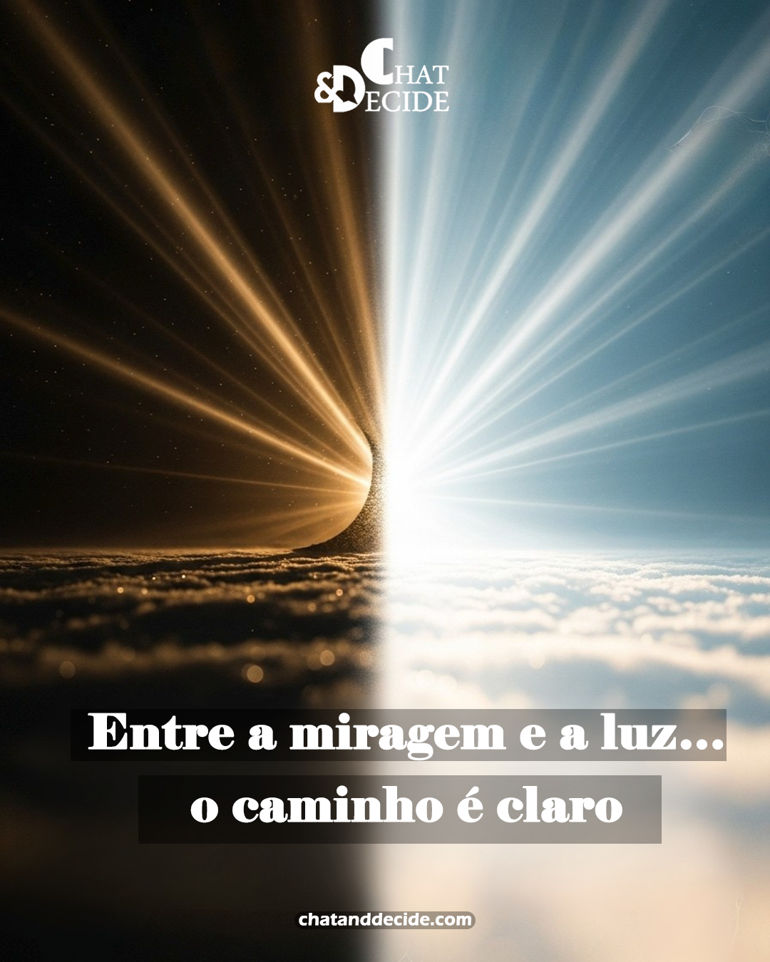 Entre a miragem e a luz… o caminho é claro