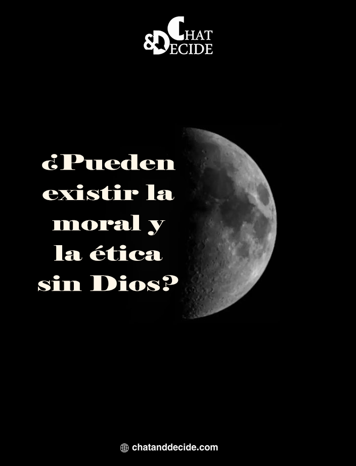 ¿Pueden existir la moral y la ética sin Dios?