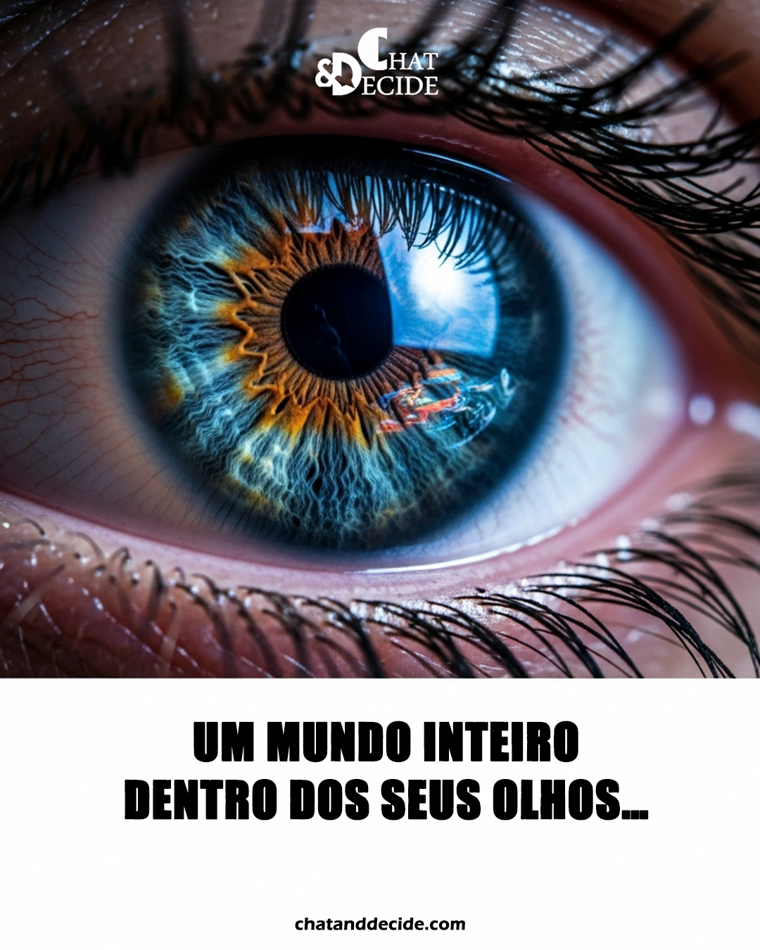 Um mundo inteiro dentro dos seus olhos…