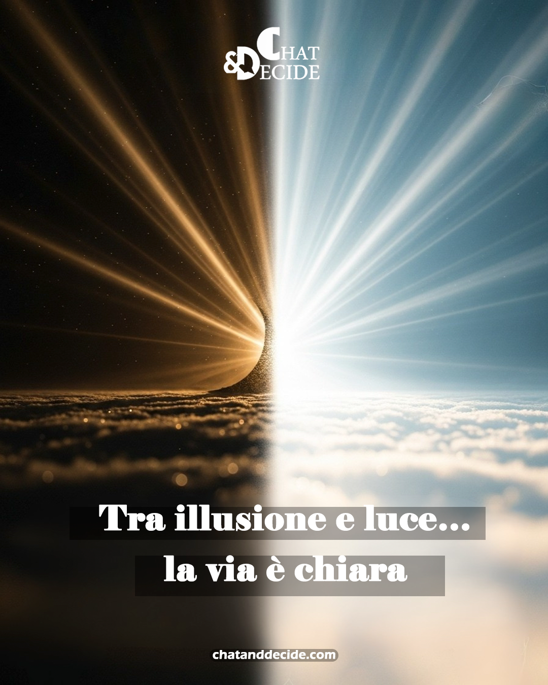 Tra illusione e luce… la via è chiara