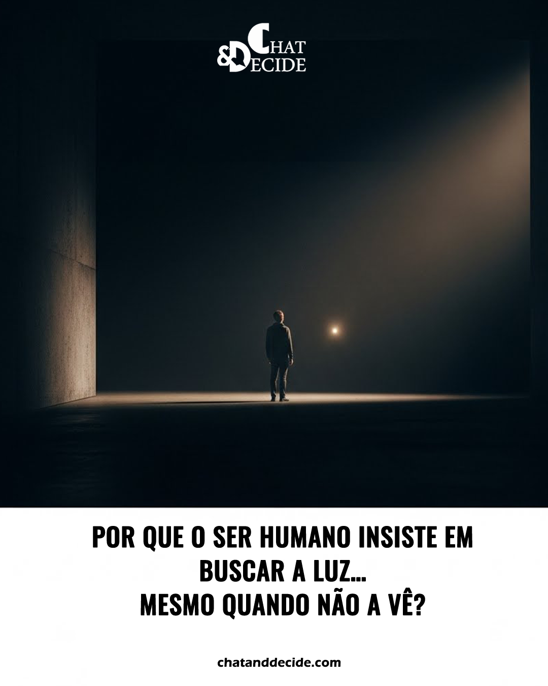 Por que o ser humano insiste em buscar a luz… mesmo quando não a vê?