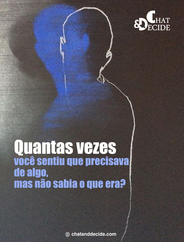 "Precisa de algo sem saber o quê    "