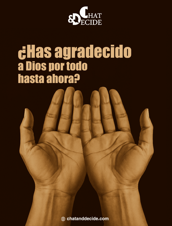 "¿Has dado gracias a Dios hoy?     "