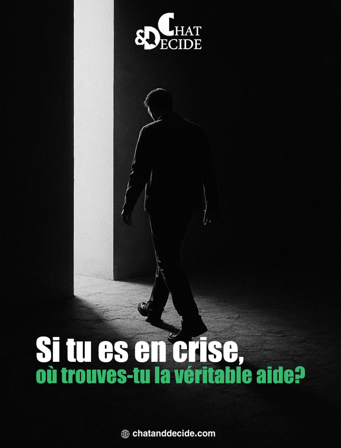 Si tu es en crise, où trouves-tu la véritable aide?