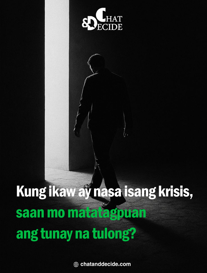 Kung ikaw ay nasa isang krisis, saan mo matatagpuan ang tunay na tulong?