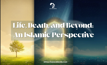 Life, Death, and Beyond: An Islamic Perspective