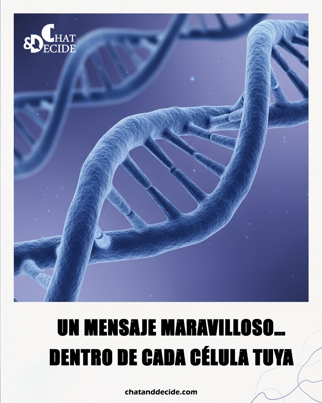 Un mensaje maravilloso… dentro de cada célula tuya