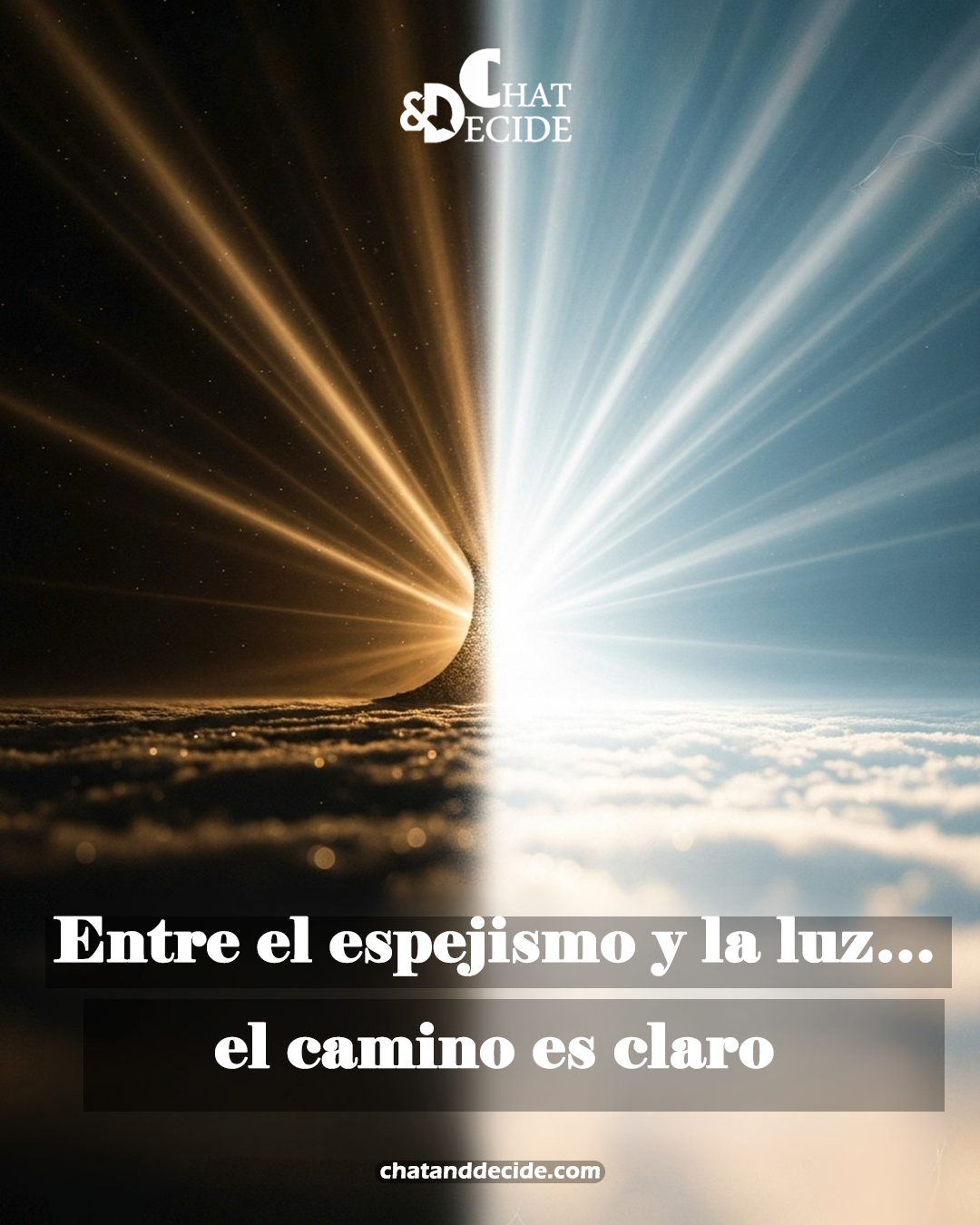 Entre el espejismo y la luz… el camino es claro