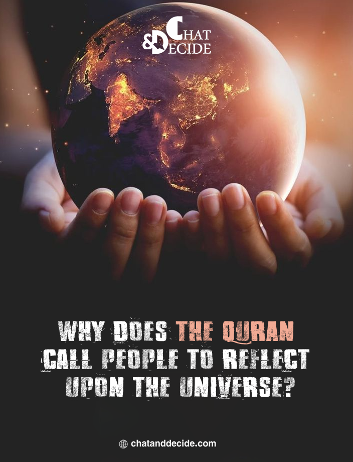 Why does the Qur’an call people to reflect upon the universe?