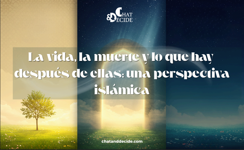 La vida, la muerte y lo que hay después de ellas: una perspectiva islámica