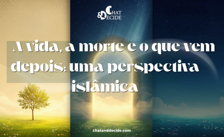 A vida, a morte e o que vem depois: uma perspectiva islâmica