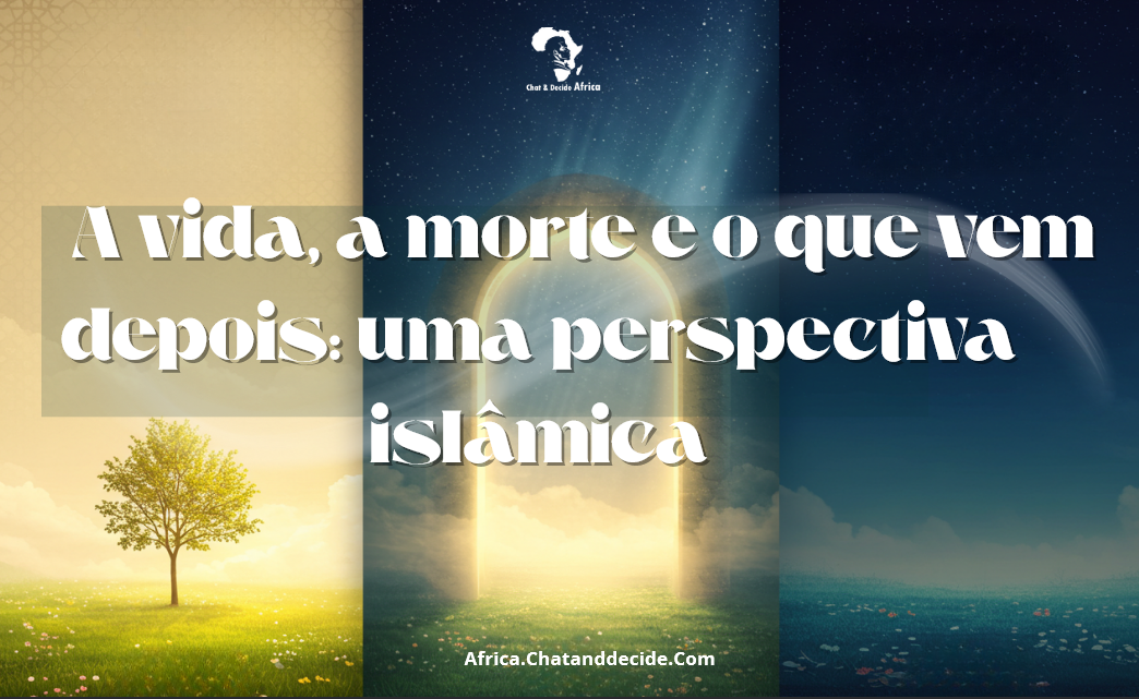 "A vida, a morte e o que vem depois: uma perspectiva islâmica "
