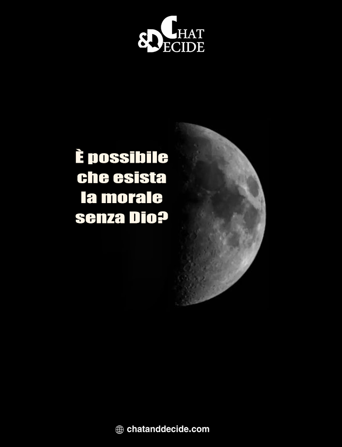 È possibile che esista la morale senza Dio?