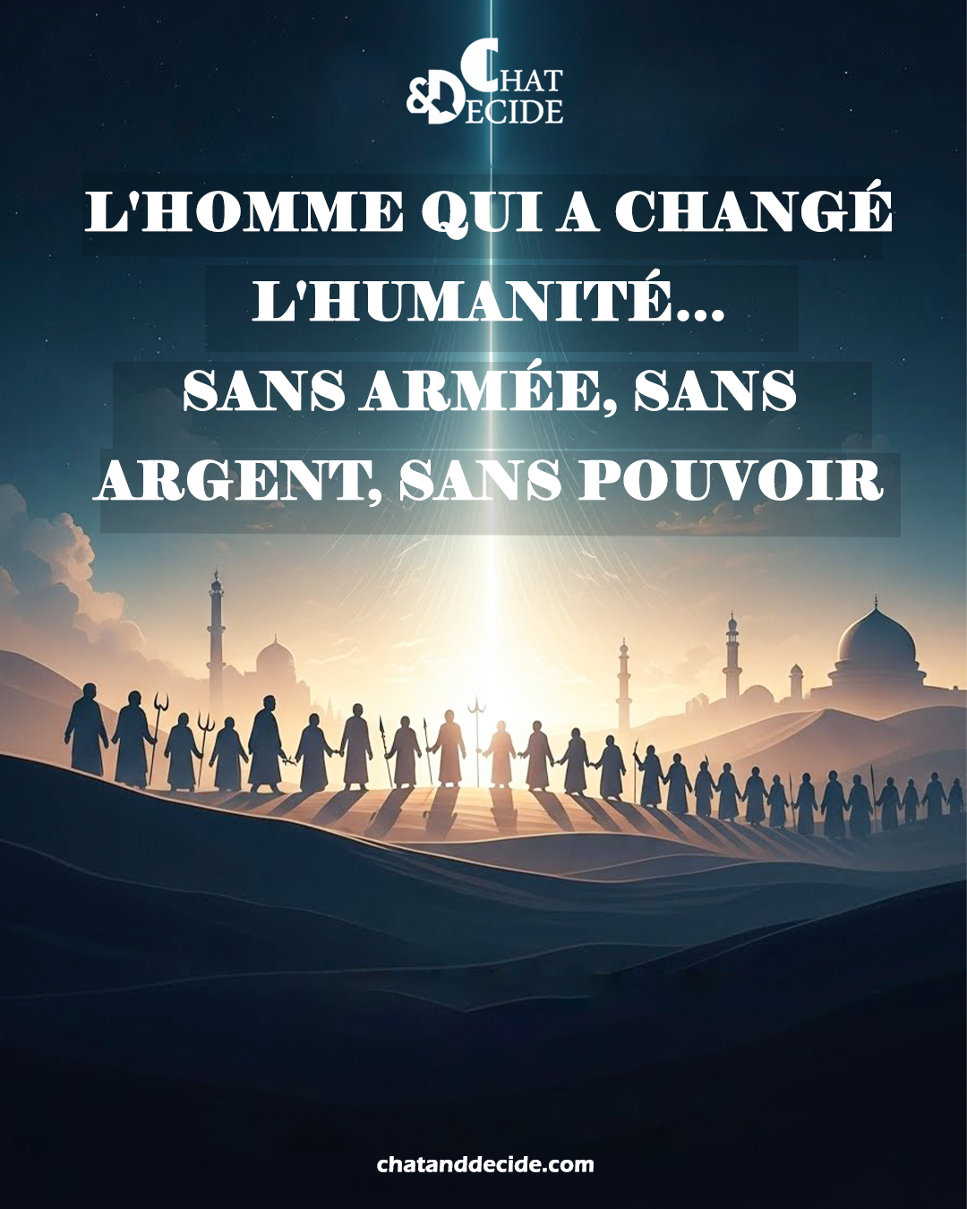 L'homme qui a changé l'humanité… sans armée, sans argent, sans pouvoir