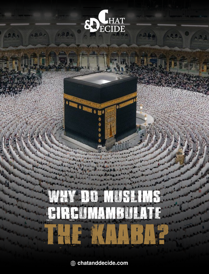 Why do Muslims circumambulate the Kaaba?