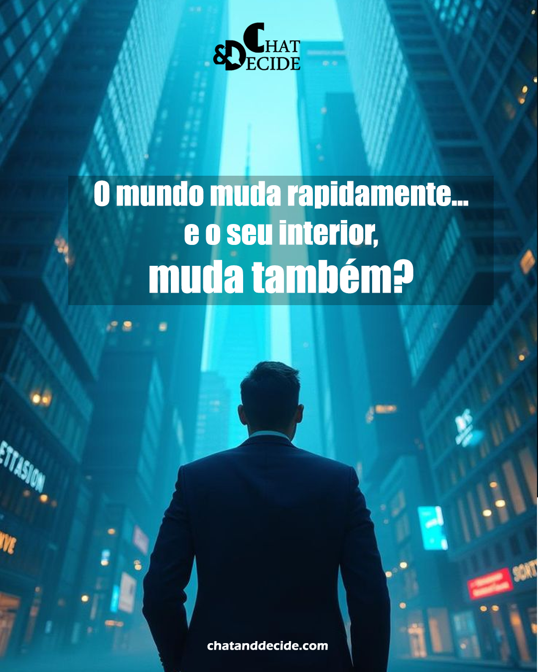 O mundo muda rapidamente… e o seu interior, muda também?