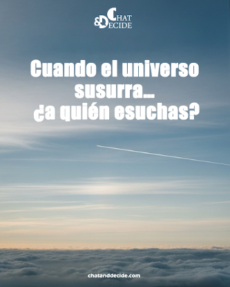 Cuando el universo susurra… ¿a quién escuchas?