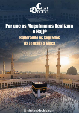 Por que os Muçulmanos Realizam o Hajj? Explorando os Segredos da Jornada a Meca