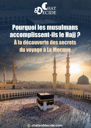 Pourquoi les musulmans accomplissent-ils le Hajj ? À la découverte des secrets du voyage à La Mecque